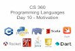 CS 360 Programming Languages Day 10 -Motivation