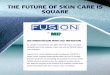 The FuTure oF Skin care iS Square
