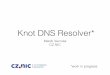Knot DNS Resolver* - RIPE 70