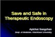 Save and Safe in Therapeutic Endoscopy Apichat Apichat 