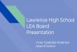 LEA Board Presentation Lawrence High School