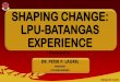 SHAPING AND MANAGING CHANGE: LPU-BATANGAS EXPERIENCE