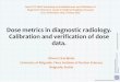 Dose metrics in diagnostic radiology. Calibration and 