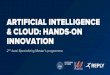 ARTIFICIAL INTELLIGENCE & CLOUD: HANDS-ON INNOVATION
