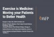 Exercise is Medicine: Moving your Patients to Better Health
