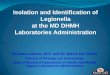 Isolation and Identification of Legionella at the MD DHMH 