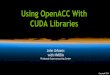 Using OpenACC With CUDA Libraries