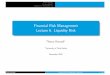 Lecture 6. Liquidity Risk Financial Risk Management