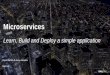 Microservices Learn, Build and Deploy a simple application