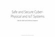 Safe and Secure Cyber- Physical and IoT Systems