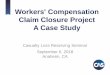 Workers' Compensation Claim Closure Project A Case Study