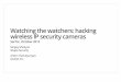 Watching the watchers: hacking wireless IP security cameras