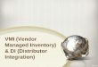 VMI (Vendor Managed Inventory) & DI (Distributor Integration)