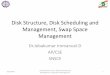 Disk Structure, Disk Scheduling and Management, Swap Space