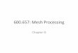 600.657: Mesh Processing - Johns Hopkins University