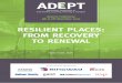 RESILIENT PLACES: FROM RECOVERY TO RENEWAL