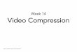 Week 14 Video Compression