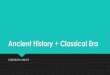 Ancient History + Classical Era