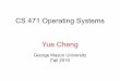 CS 471 Operating Systems Yue Cheng