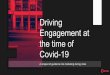 Driving Engagement at the time of Covid-19