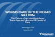 WOUND CARE IN THE REHAB SETTING - Valley Health