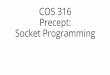 COS 316 Precept: Socket Programming