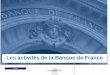 Les activités de la Banque de France