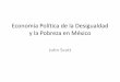 Economía Política de la Desigualdad y la Pobreza en México