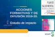 ACCIONES FORMATIVAS Y DE DIFUSIÓN 2019-20. Estudio de …