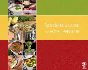 PDF) Disfruta cocinando con Royal /DownloadCenter/Aprendiendo  a... · 2013-06-20 · Royal Prestige® Cocinando con Royal Prestige ...  apropiadamente 