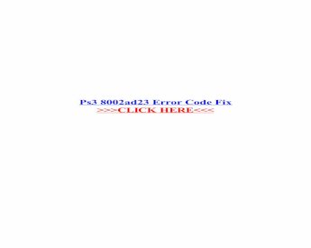 PDF) Ps3 8002ad23 Error Code Fix - WordPress.com filePs3 8002ad23 Error  Code Fix My PS3 just started this signing ... Getting PS3 8002ad23 error  code can be so. PS3 · PS3 Questions