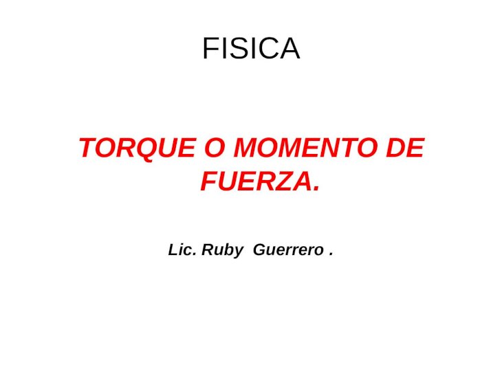 PPTX) FISICA TORQUE O MOMENTO DE FUERZA. Lic. Ruby Guerrero - DOKUMEN.TIPS