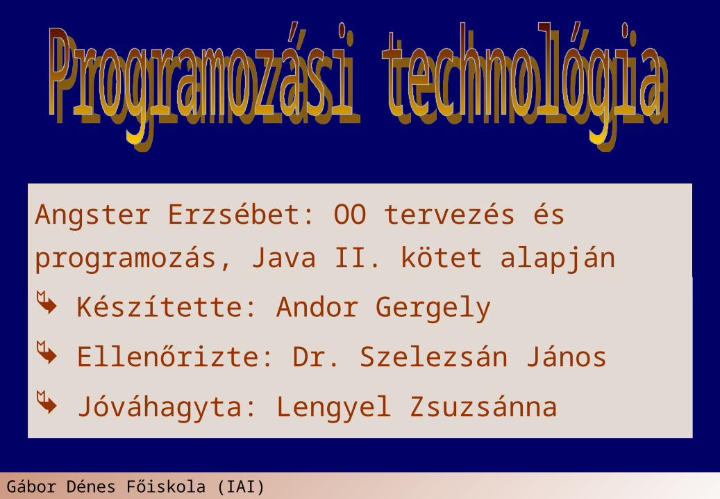 PPT) Angster Erzsébet: OO tervezés és programozás, Java II. kötet alapján -  DOKUMEN.TIPS