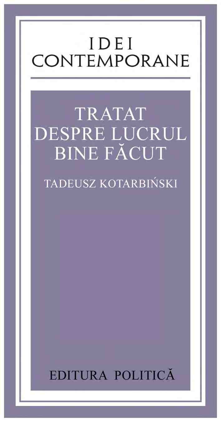 PDF) Tadeusz Kotarbinski - Tratat despre lucrul bine facut [gata]_Part1 -  DOKUMEN.TIPS