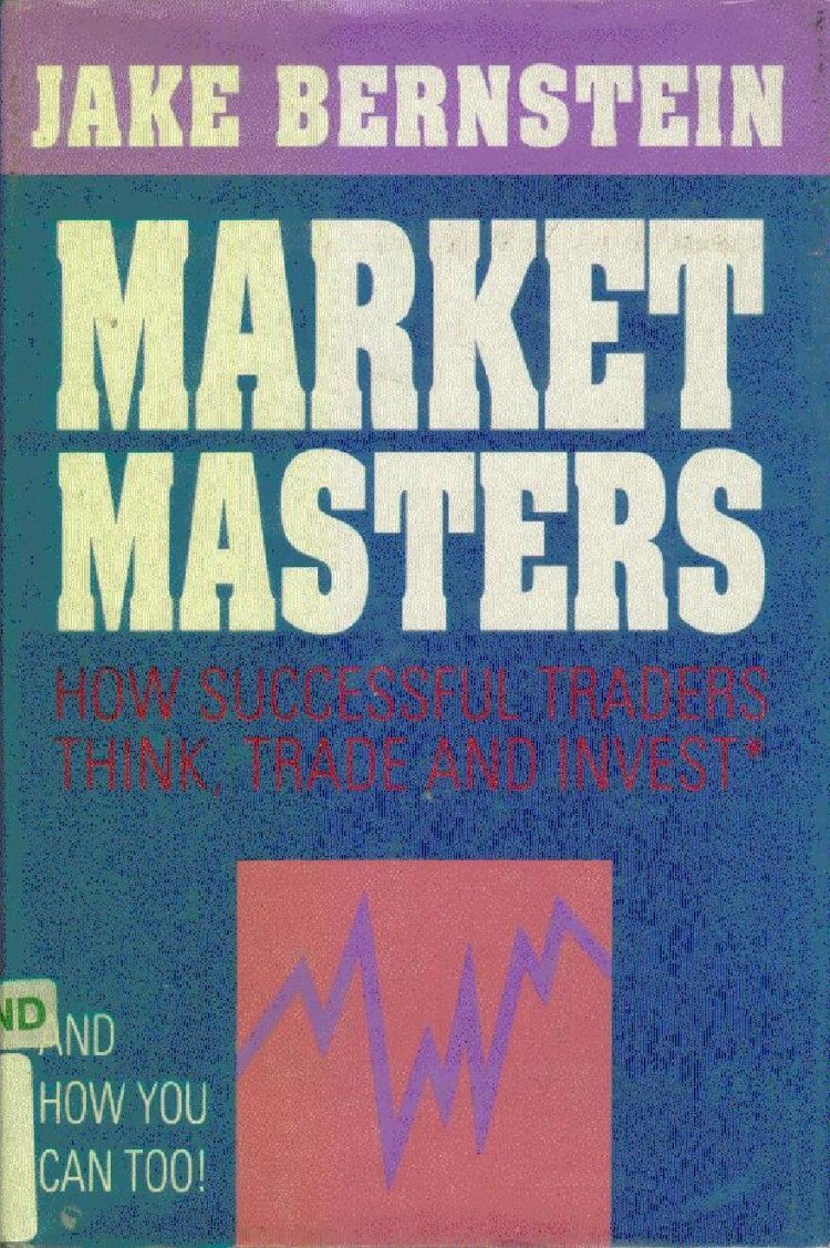 PDF) Jake Bernstein - MARKET MASTERS HOW TRADERS THINK TRADE AND INVEST.pdf  - DOKUMEN.TIPS