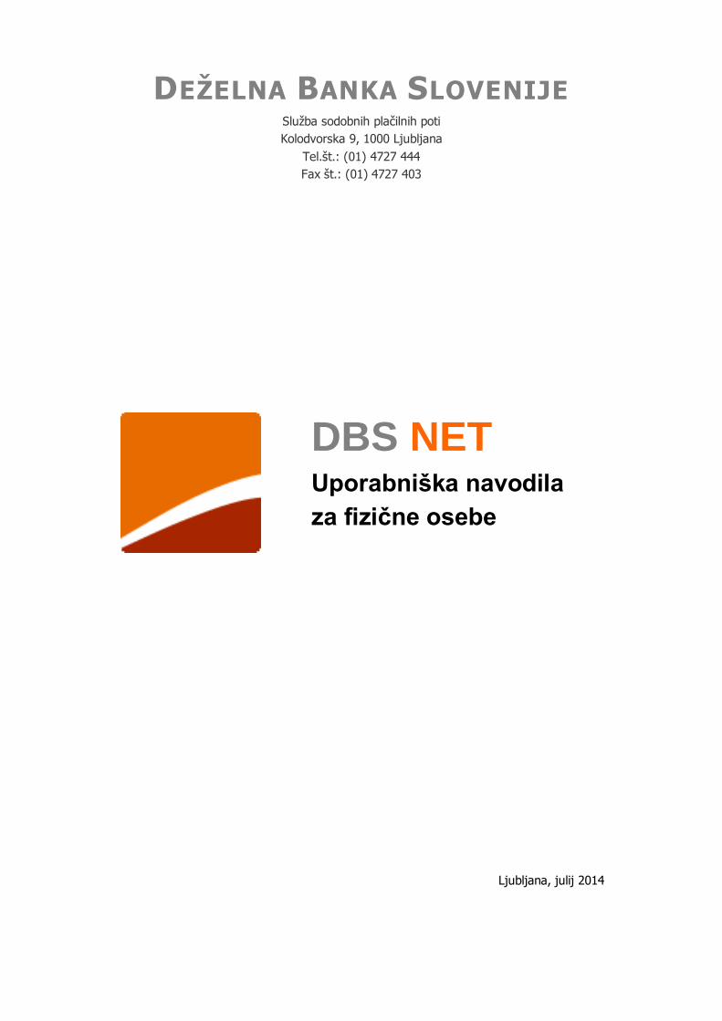 PDF) Deželna banka Slovenije d &middot; PDF filesprememba  uporabni&Scaron;kega imena za vstop v dbs net 6 2. odjava iz dbs net-a 6 3.  opravljanje storitev prek dbs net-a 7 3.1. pregled raČuna 7 3.1.1 -  DOKUMEN.TIPS