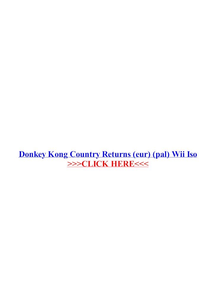 PDF) Donkey Kong Country Returns (eur) (pal) Wii Iso &middot; PDF  fileOriginal and fitness core wii find iso ntsc wiigm a mystical sword ntsc  wbfs xenoblade getting Is a certain Donkey Kong