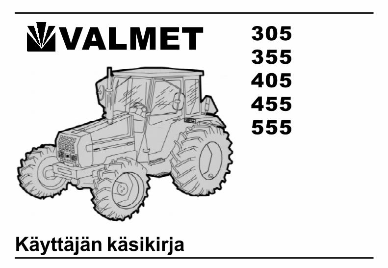 PDF) VALMET · · 2014-04-16Käyttäjälle Tämä kirja on tarkoitettu tueksi ja  oppaaksi Sinulle, uuden 305, 355, 405, 455 tai 555 (415-4 Matala) traktorin  omistaja. Seuraavilla sivuilla - DOKUMEN.TIPS