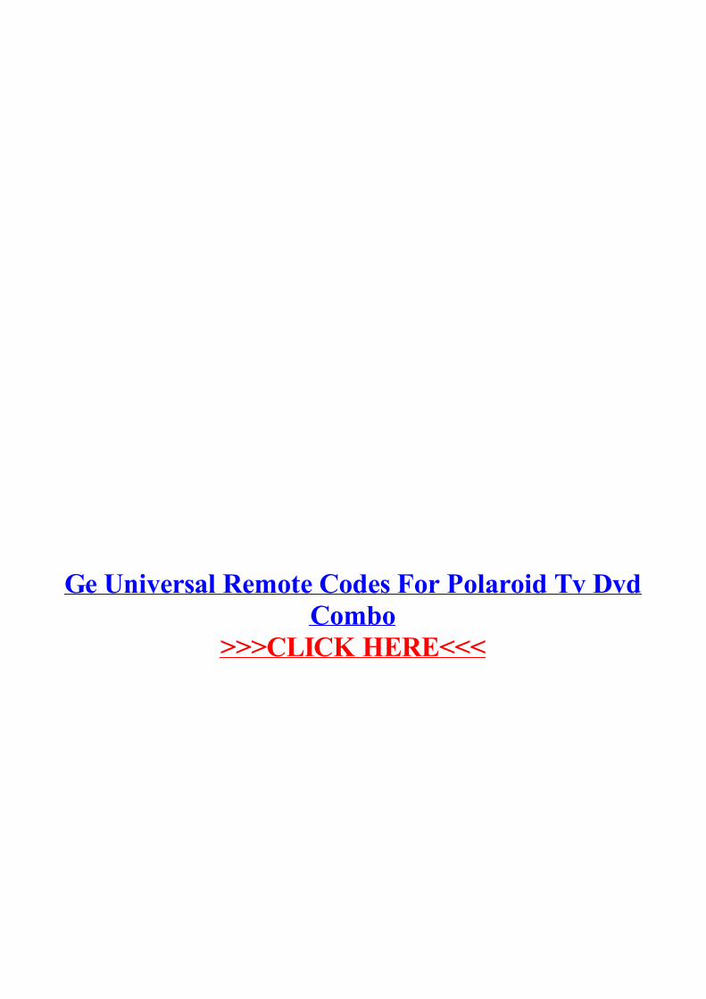 PDF) Ge Universal Remote Codes For Polaroid Tv Dvd Combo · Ge Universal  Remote Codes For Polaroid Tv ... Find the user manual you need for your TV  ... 130. 155 161 004 POLAROID. 388 Set-Up - DOKUMEN.TIPS
