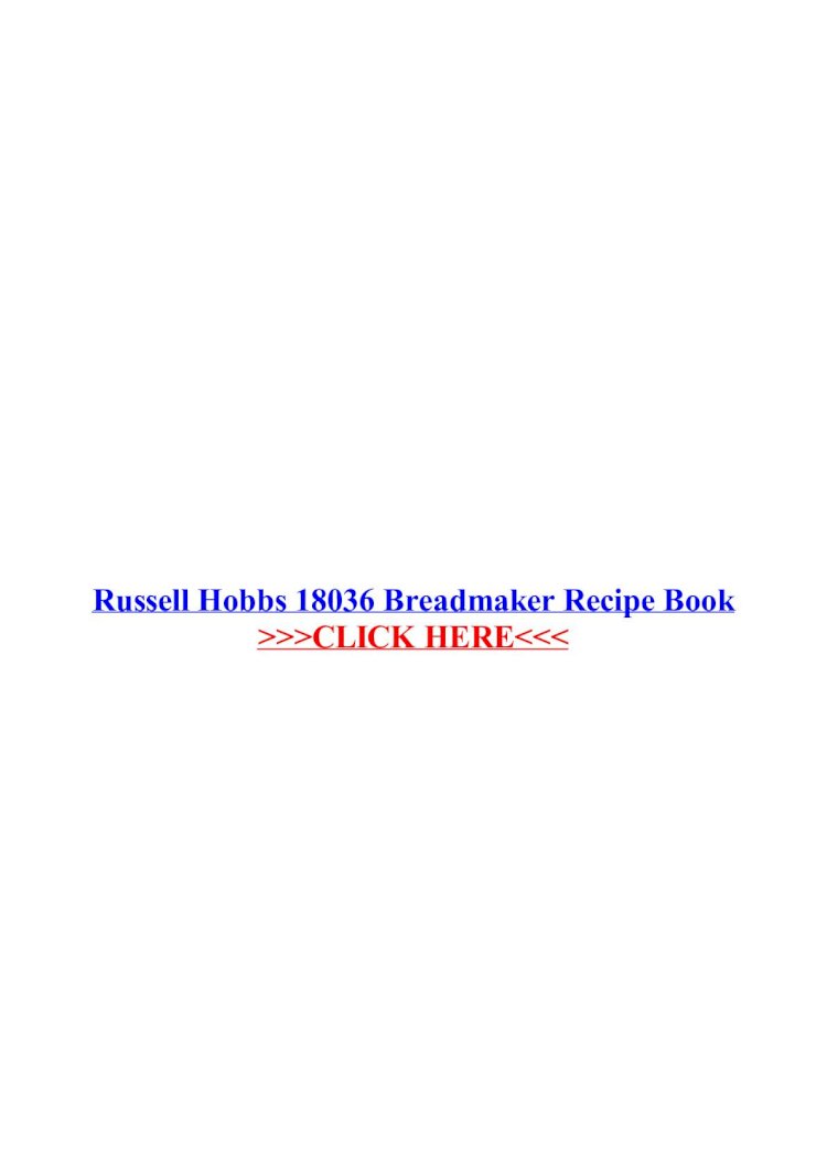 PDF) Russell Hobbs 18036 Breadmaker Recipe Book · Russell Hobbs 18036  Breadmaker Recipe Book ... PROGRAMMES, WHITE Hinari Homebaker breadmaker  with manual/book. Hamlyn All Colour Cookbook - DOKUMEN.TIPS