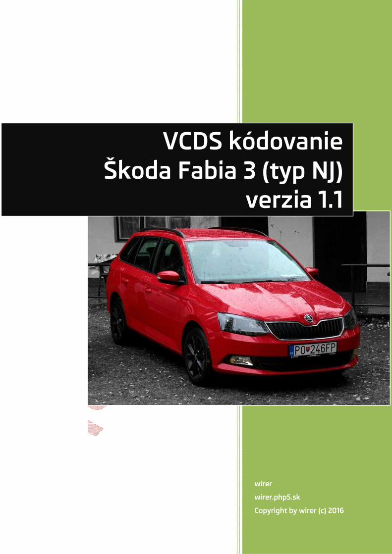PDF) VCDS kódovanie Škoda Fabia 3 (typ NJ) verzia  1download.navrat.name/fiii/VCDS kodovanie funkcii Fabia III 2016 v1... ·  Fabia mk3 2016 v1.1 VCDS 15.7.1 3 Ďakujem aj za prípadné - DOKUMEN.TIPS