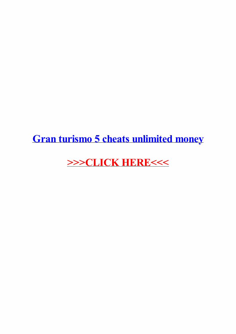 PDF) Gran turismo 5 cheats unlimited money - … · Gran turismo 5 cheats  unlimited money ... Grand Theft Auto 5 Cheats - XBOX 360, PS3, ... Click  Click Download to save Granturismo 5 - DOKUMEN.TIPS