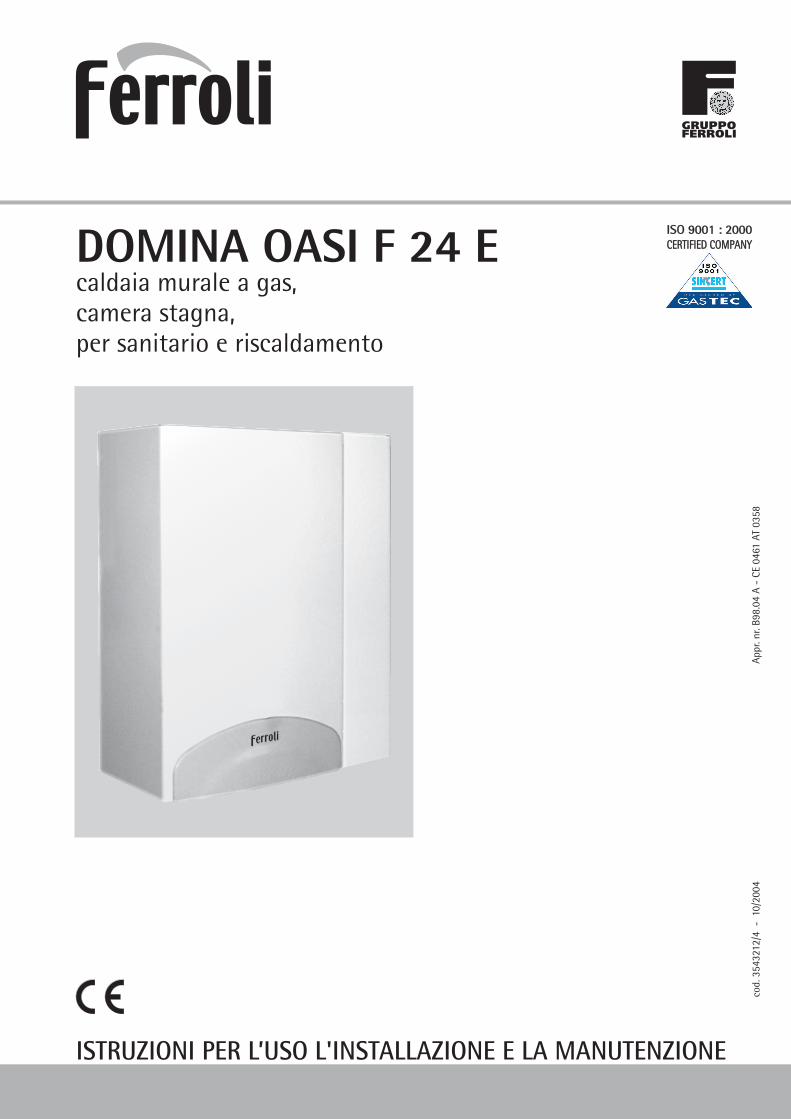 PDF) DOMINA OASI F 24 E - ferroli-assistenza.it PDF/DOMINA OASI F24 E.pdf ·  Domina Oasi F 24 E Prima di chiamare il servizio assistenza verificare che  il problema non sia imputabile a -