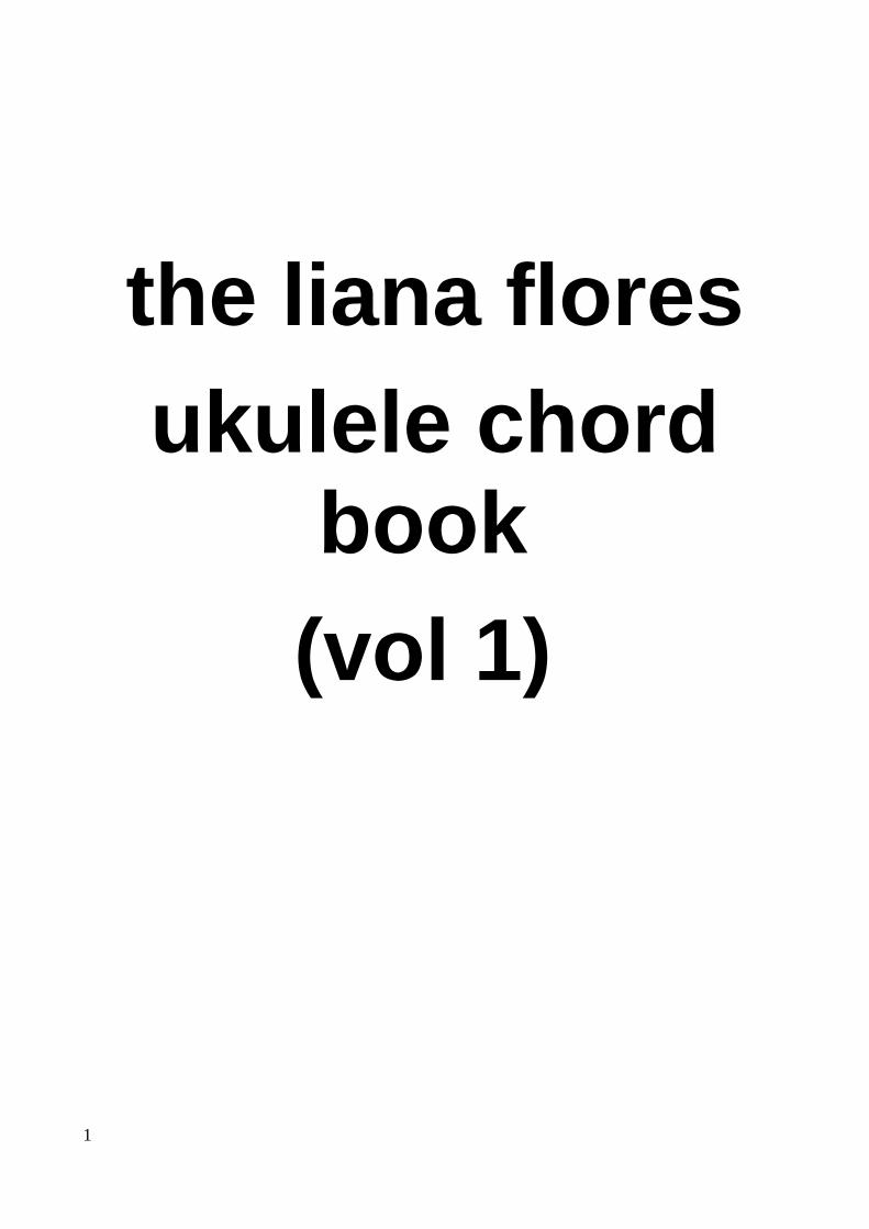 PDF) the liana flores ukulele chord book (vol  1)lianaflores.com/wp-content/uploads/2018/10/liana... · - Make sure ur  ukulele is in tune before u start so everything sounds nice n peachy -  DOKUMEN.TIPS