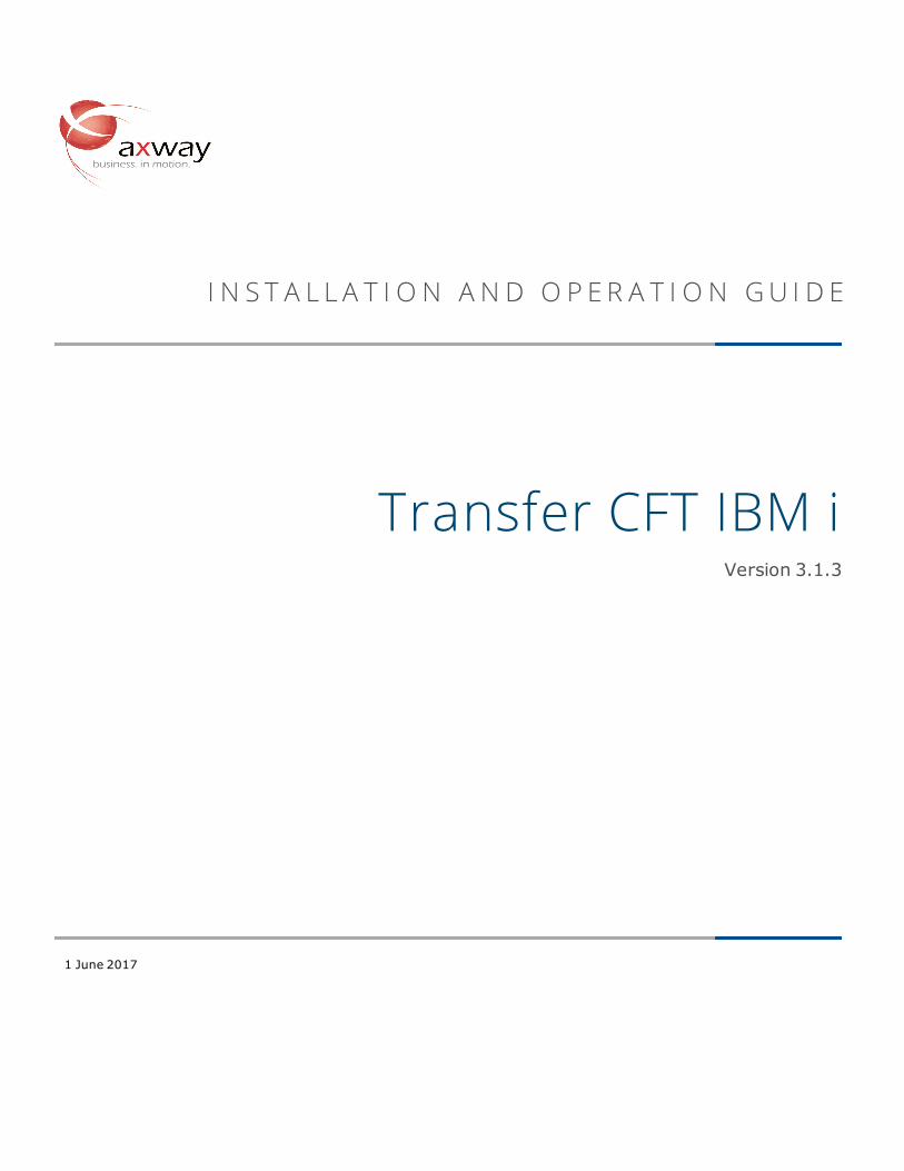PDF) Transfer CFT IBM i - docs.axway.com...INSTALLATION AND OPERATION GUIDE  Transfer CFT IBM i Version 3.1.3 1 June 2017 - DOKUMEN.TIPS