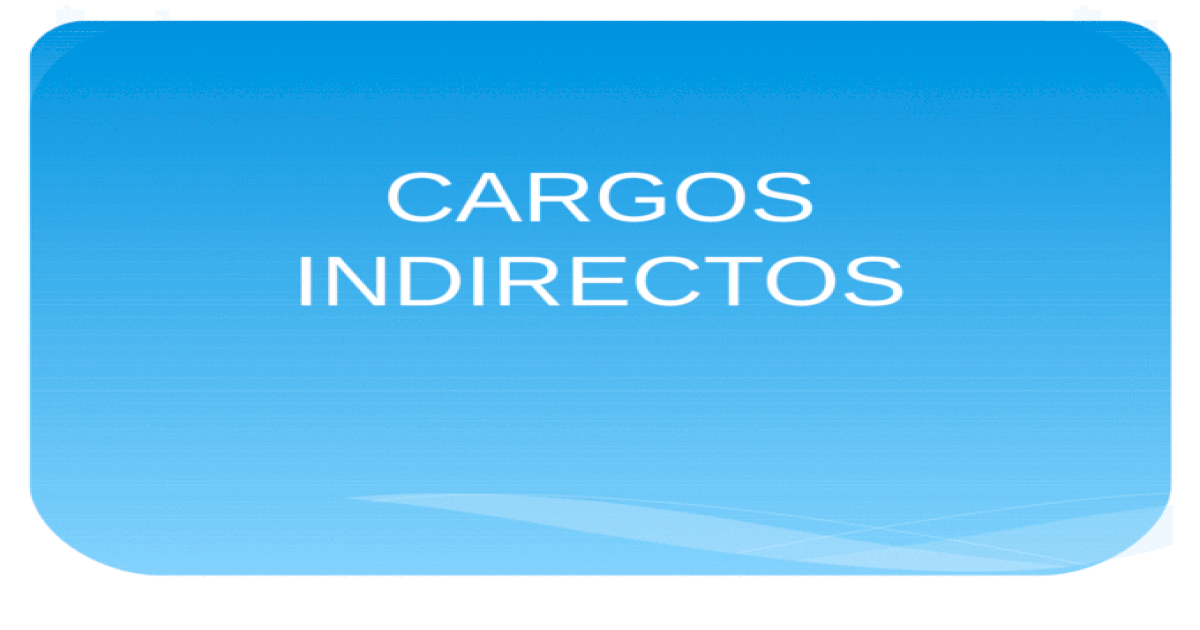 Ejemplos De Cargos Indirectos