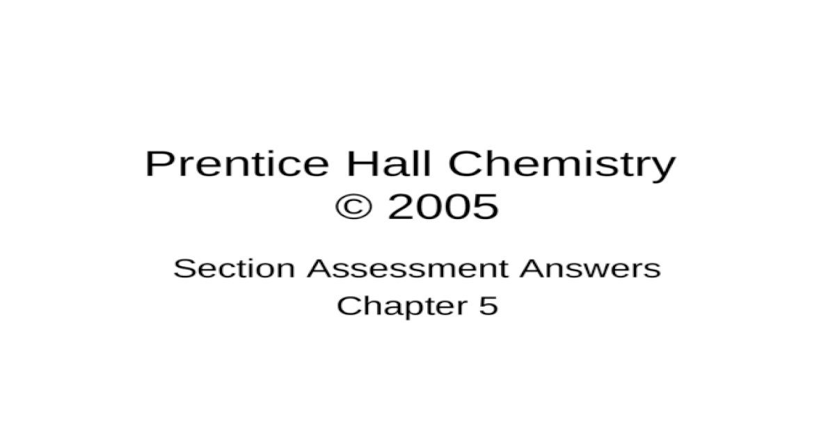 Prentice Hall Chemistry © 2005 Section Assessment Answers Chapter 5