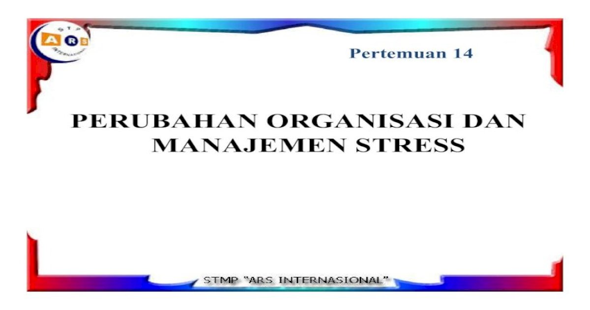 Contoh Kasus Perubahan Organisasi Dan Manajemen Stres Tulisan