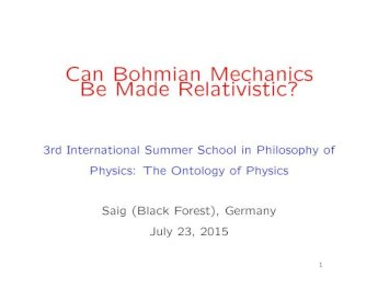 Can Bohmian Mechanics Be Made Relativistic? bohmmech/BohmHome/files/goldCan Bohmian  Mechanics Be Made Relativistic? 3rd International Summer School in  Philosophy of ... that Relativity